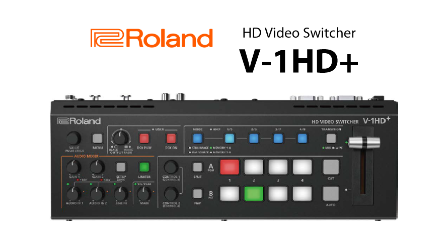 Roland コンパクトスイッチャー 【V-1HD+ 】販売開始のお知らせ