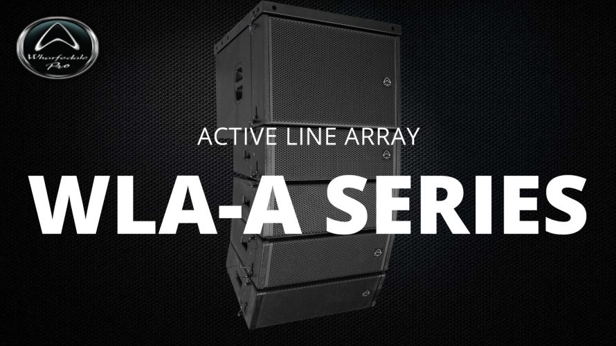 【Wharfedale Pro】WLA-A SERIES アクティブラインアレイスピーカーの最新モデルをご紹介！